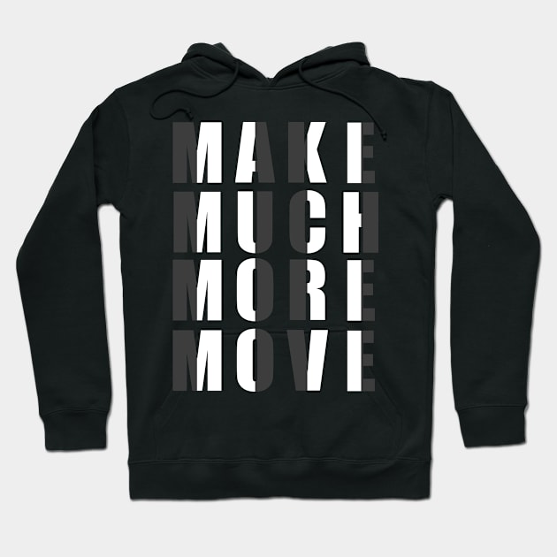 Make Much More Move tee design birthday gift graphic Hoodie by TeeSeller07